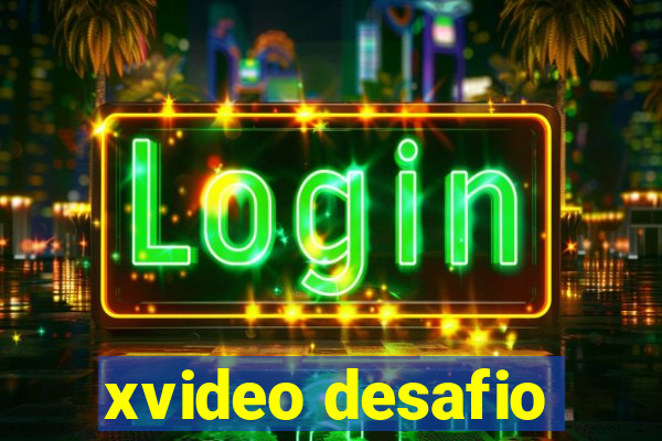 xvideo desafio